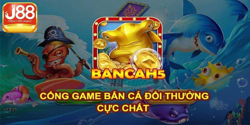 Bancah5 là cổng game bắn cá chất lượng top đầu Việt Nam